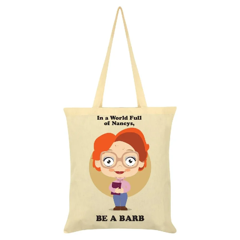 Grindstore In A World Full Of Nancys Be A Barb Tote Bag